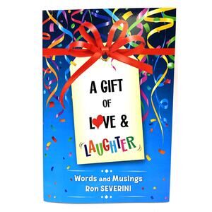 A Gift of Love & Laughter - NEW book by Ron Severini - Humor and Inspiration NEW